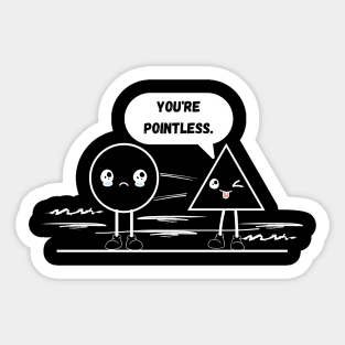 You're pointless Sticker